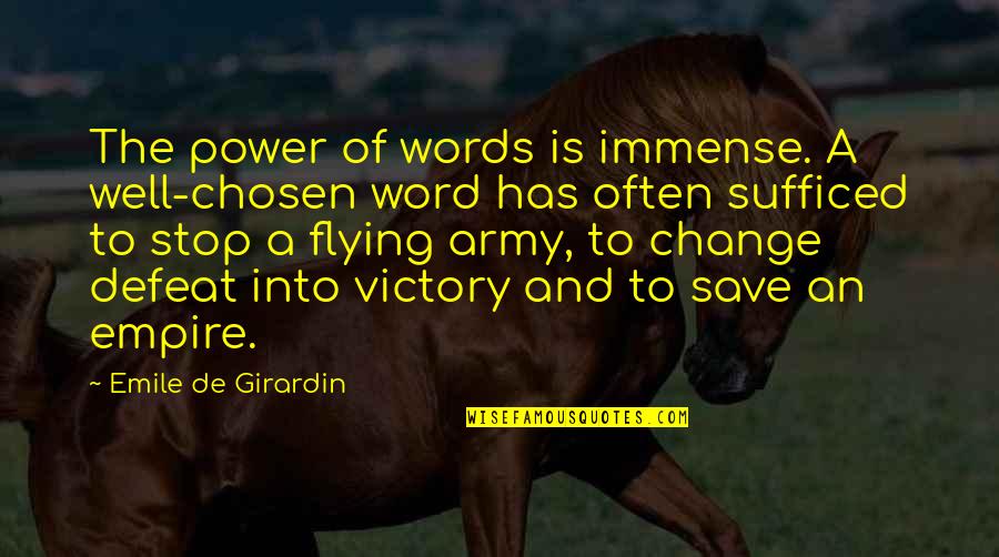 Flying Too Often Quotes By Emile De Girardin: The power of words is immense. A well-chosen