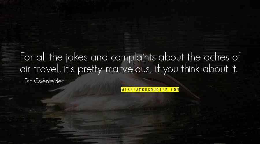 Flying Travel Quotes By Tsh Oxenreider: For all the jokes and complaints about the