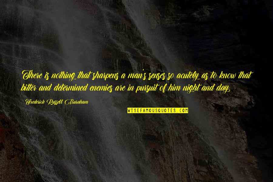 Flyleaf Band Quotes By Frederick Russell Burnham: There is nothing that sharpens a man's senses Flyleaf Band Quotes By Frederick Russell Burnham: There is nothing that sharpens a man's senses