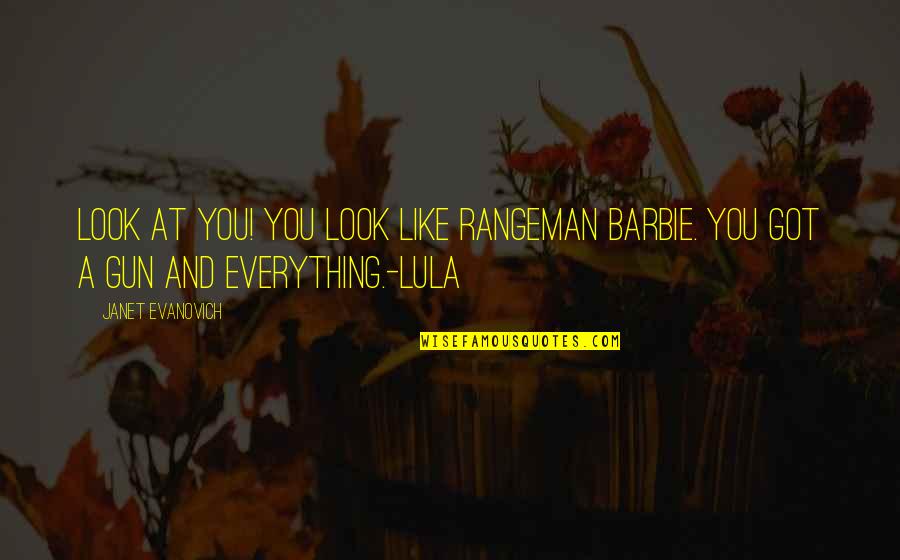 Flyleaf Band Quotes By Janet Evanovich: Look at you! You look like Rangeman Barbie.