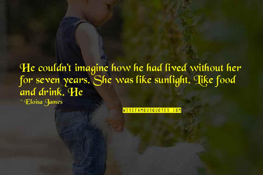 Flyleaf Fully Alive Quotes By Eloisa James: He couldn't imagine how he had lived without
