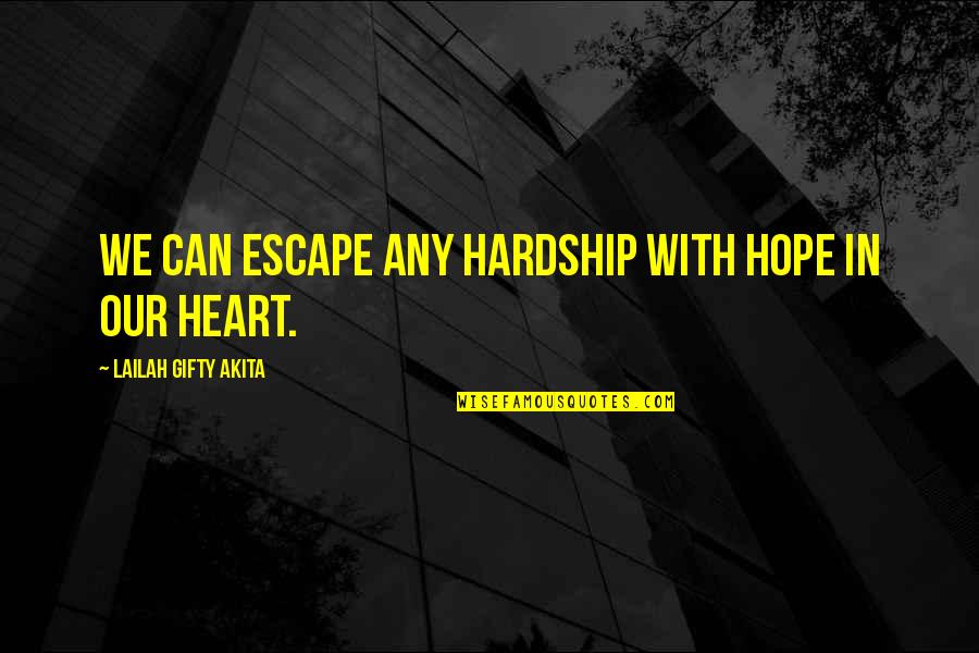 Flymo Mower Quotes By Lailah Gifty Akita: We can escape any hardship with hope in Flymo Mower Quotes By Lailah Gifty Akita: We can escape any hardship with hope in