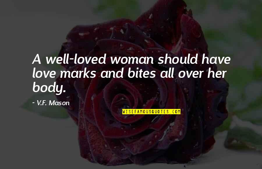 Flymon Quotes By V.F. Mason: A well-loved woman should have love marks and