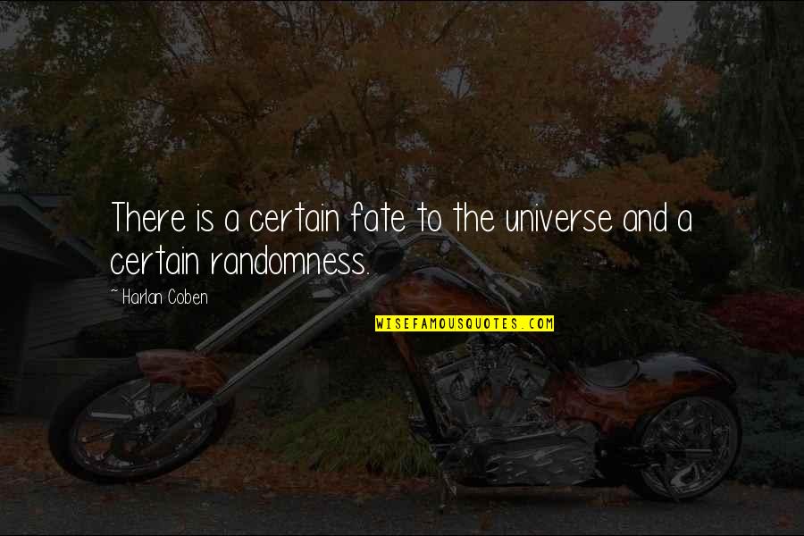 Flyness Quotes By Harlan Coben: There is a certain fate to the universe