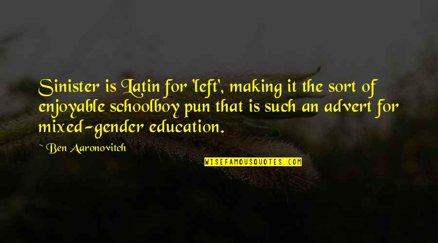 Flynts In Florence Ky Quotes By Ben Aaronovitch: Sinister is Latin for 'left', making it the Flynts In Florence Ky Quotes By Ben Aaronovitch: Sinister is Latin for 'left', making it the