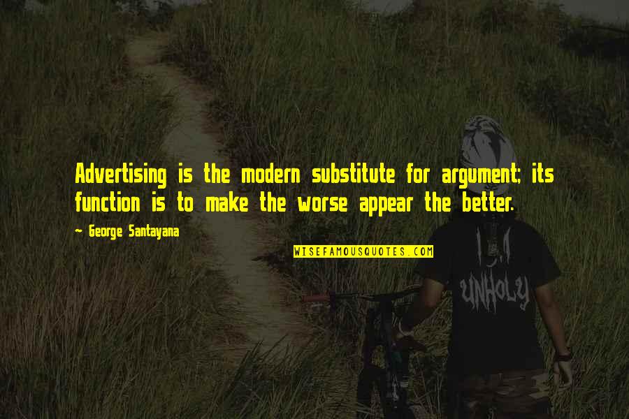 Flyover Quotes By George Santayana: Advertising is the modern substitute for argument; its