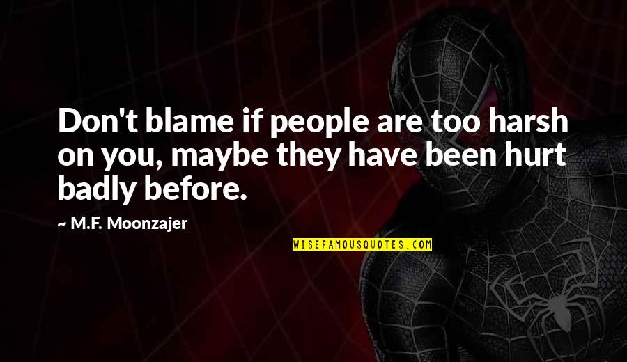 Flyover Quotes By M.F. Moonzajer: Don't blame if people are too harsh on