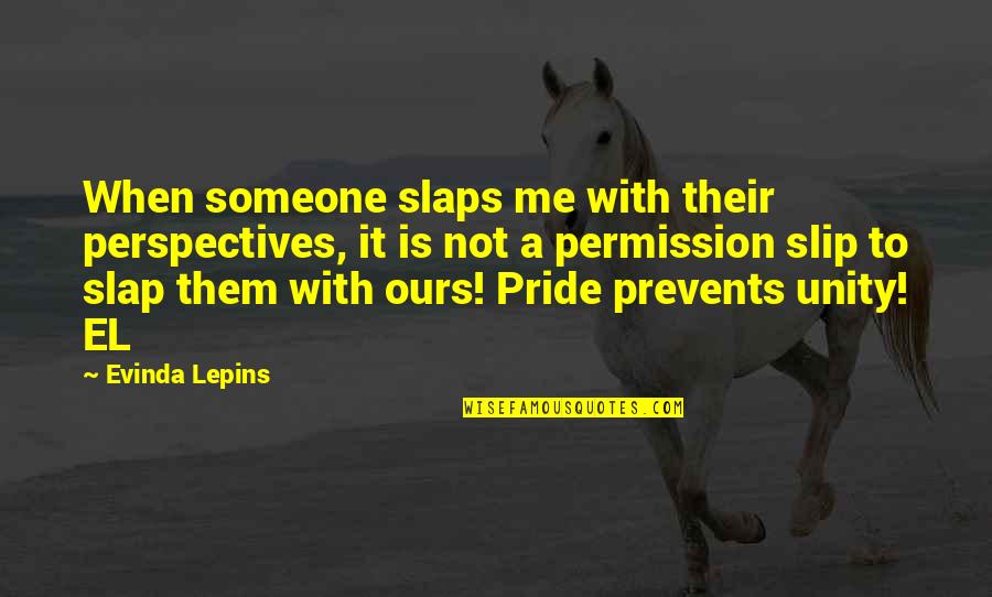 Flyover Today Quotes By Evinda Lepins: When someone slaps me with their perspectives, it