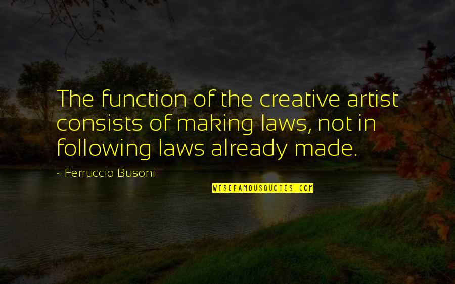 Flypaper Quotes By Ferruccio Busoni: The function of the creative artist consists of