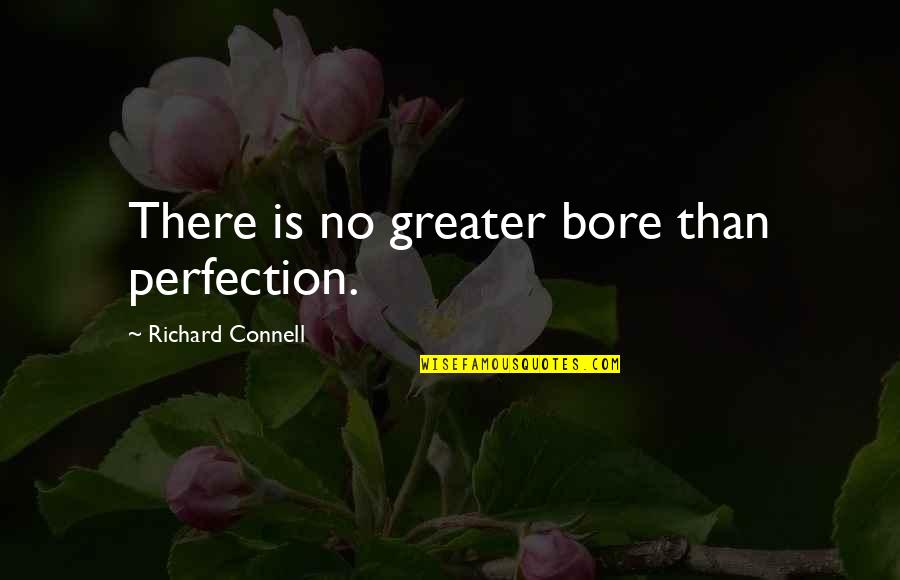 Flypaper Quotes By Richard Connell: There is no greater bore than perfection.