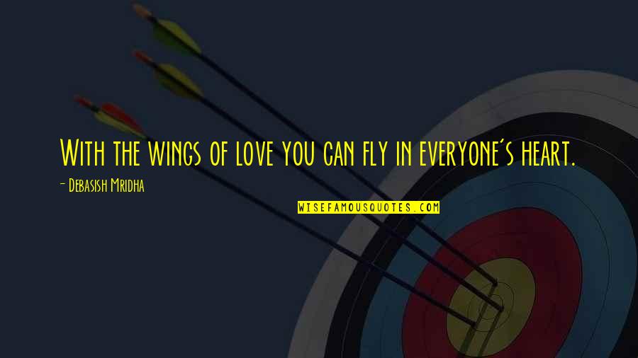 Fly's Quotes By Debasish Mridha: With the wings of love you can fly