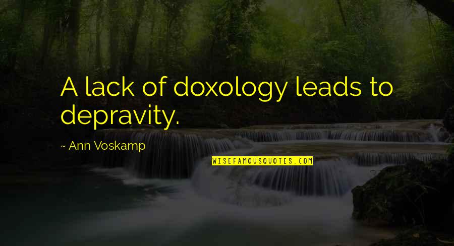 Flyswatter Eels Quotes By Ann Voskamp: A lack of doxology leads to depravity. Flyswatter Eels Quotes By Ann Voskamp: A lack of doxology leads to depravity.