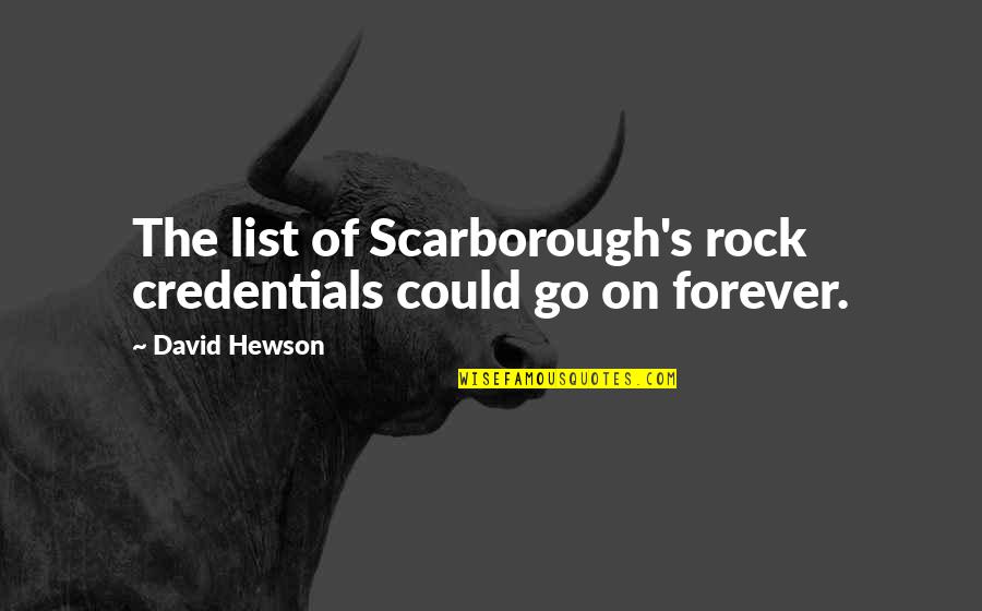Flythe Brothers Quotes By David Hewson: The list of Scarborough's rock credentials could go