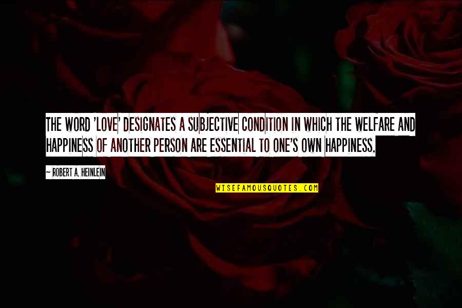 Flytraps Quotes By Robert A. Heinlein: The word 'love' designates a subjective condition in Flytraps Quotes By Robert A. Heinlein: The word 'love' designates a subjective condition in