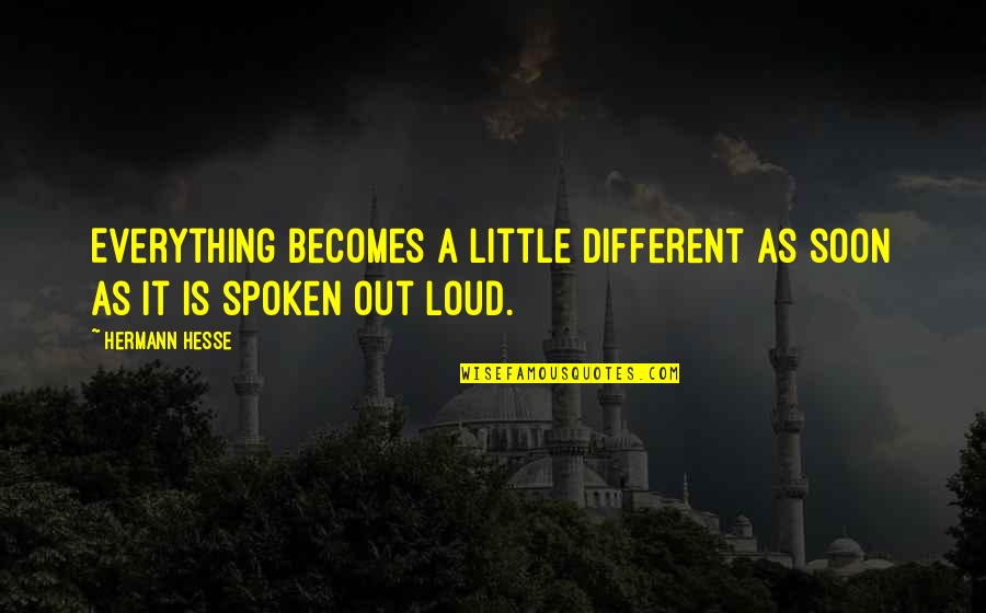 Flyway Quotes By Hermann Hesse: Everything becomes a little different as soon as