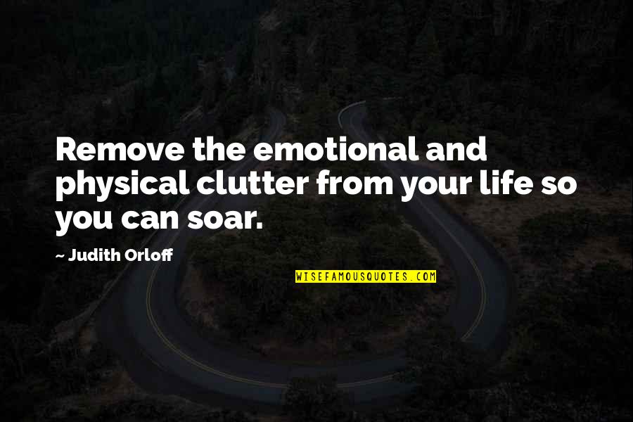 Fma Chimera Quotes By Judith Orloff: Remove the emotional and physical clutter from your