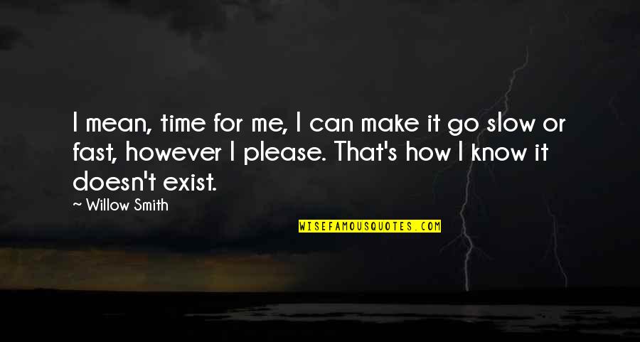 Fmab Edward Elric Quotes By Willow Smith: I mean, time for me, I can make Fmab Edward Elric Quotes By Willow Smith: I mean, time for me, I can make