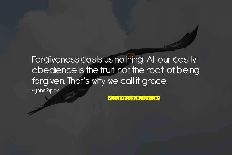 Fmagx Quotes By John Piper: Forgiveness costs us nothing. All our costly obedience