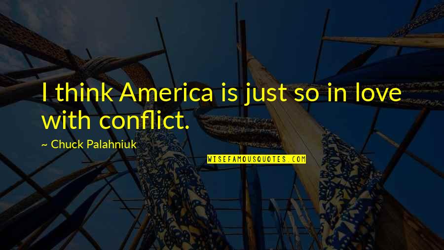 Fmight Quotes By Chuck Palahniuk: I think America is just so in love