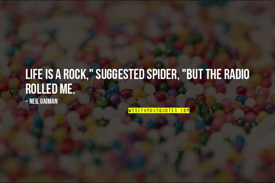 Fmy Stock Quotes By Neil Gaiman: Life is a rock," suggested Spider, "but the