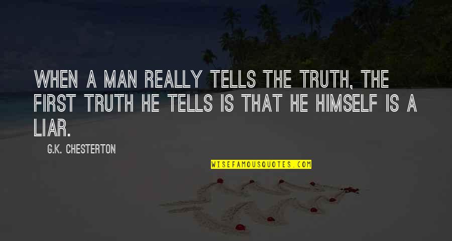 Fnafb Freddy Quotes By G.K. Chesterton: When a man really tells the truth, the Fnafb Freddy Quotes By G.K. Chesterton: When a man really tells the truth, the
