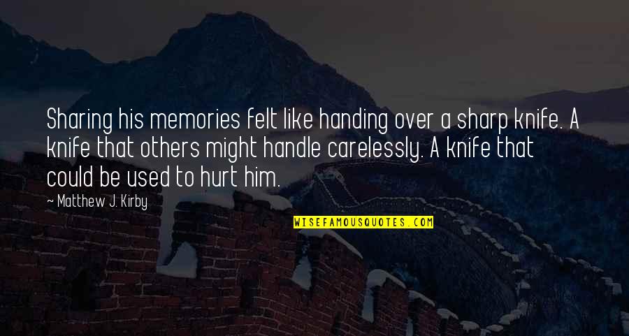 Fnafb Freddy Quotes By Matthew J. Kirby: Sharing his memories felt like handing over a Fnafb Freddy Quotes By Matthew J. Kirby: Sharing his memories felt like handing over a