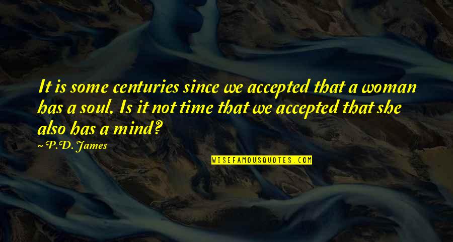 Fnew Friv Quotes By P.D. James: It is some centuries since we accepted that Fnew Friv Quotes By P.D. James: It is some centuries since we accepted that