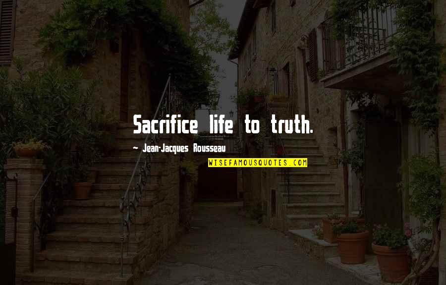 Fnf Stock Quotes By Jean-Jacques Rousseau: Sacrifice life to truth.