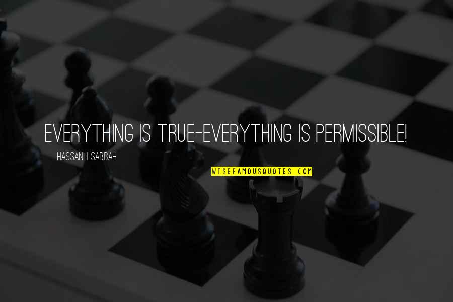Fngt Undip Quotes By Hassan-i Sabbah: Everything is true-Everything is permissible!