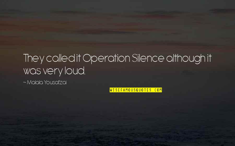 Fnla Credentials Quotes By Malala Yousafzai: They called it Operation Silence although it was Fnla Credentials Quotes By Malala Yousafzai: They called it Operation Silence although it was