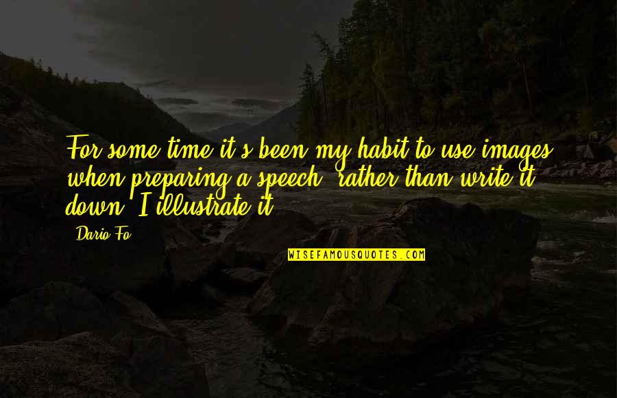 Fo Quotes By Dario Fo: For some time it's been my habit to