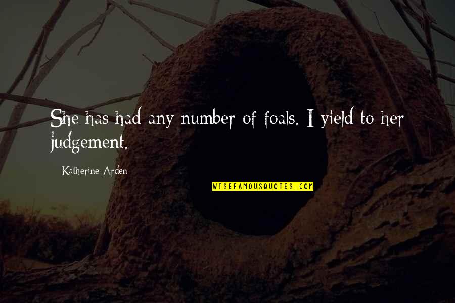 Foals R Quotes By Katherine Arden: She has had any number of foals. I Foals R Quotes By Katherine Arden: She has had any number of foals. I
