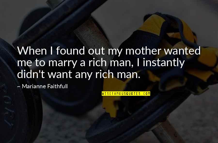 Foam Insulation Quotes By Marianne Faithfull: When I found out my mother wanted me