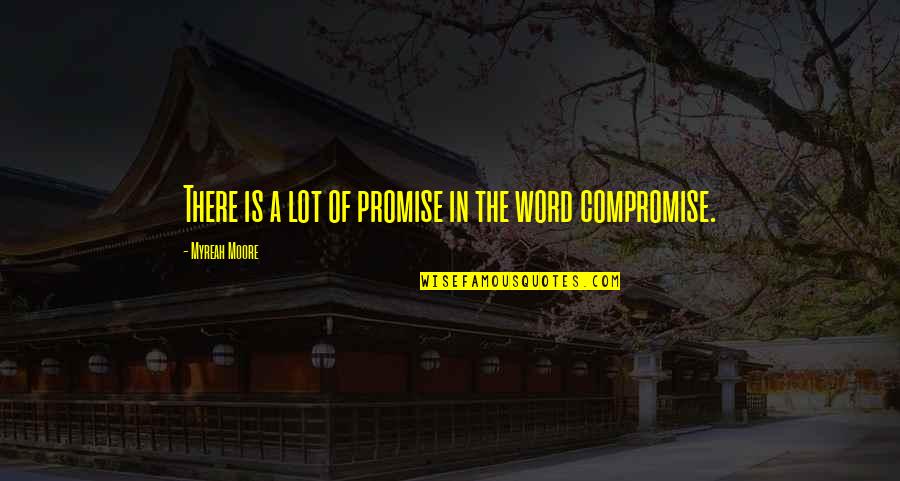 Foam Quote Quotes By Myreah Moore: There is a lot of promise in the