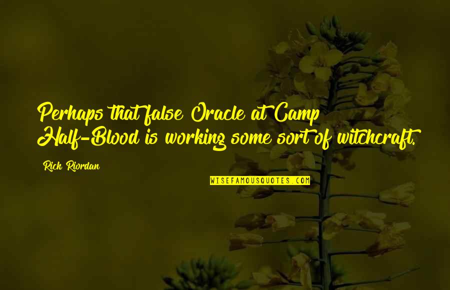 Foamdemic Quotes By Rick Riordan: Perhaps that false Oracle at Camp Half-Blood is