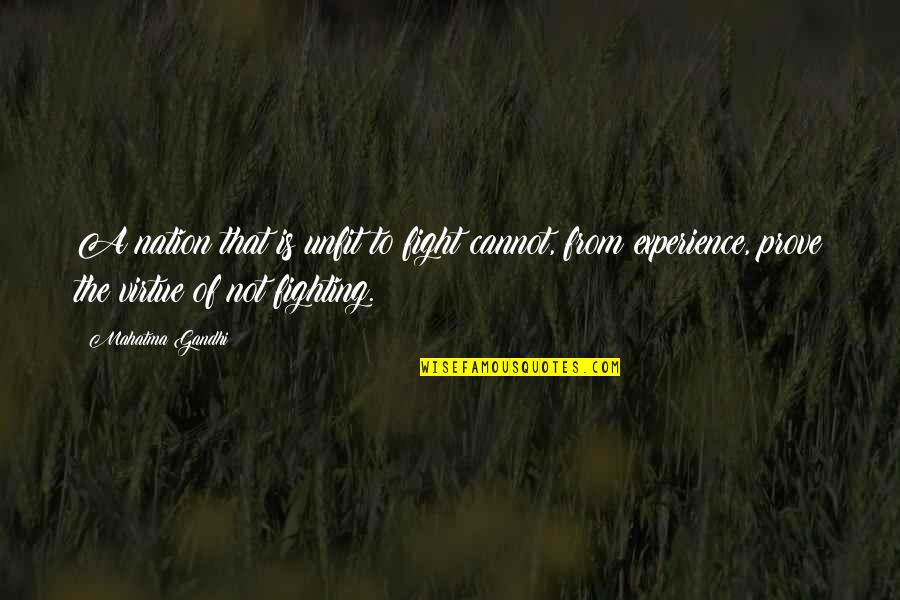 Foamy Urination Quotes By Mahatma Gandhi: A nation that is unfit to fight cannot,