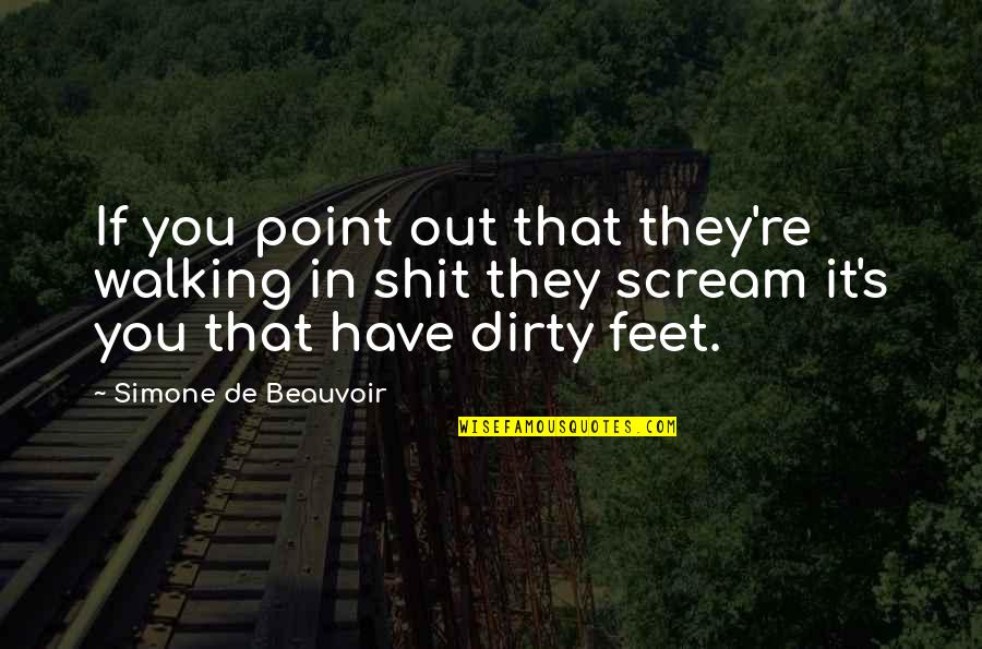 Fobby Indian Quotes By Simone De Beauvoir: If you point out that they're walking in
