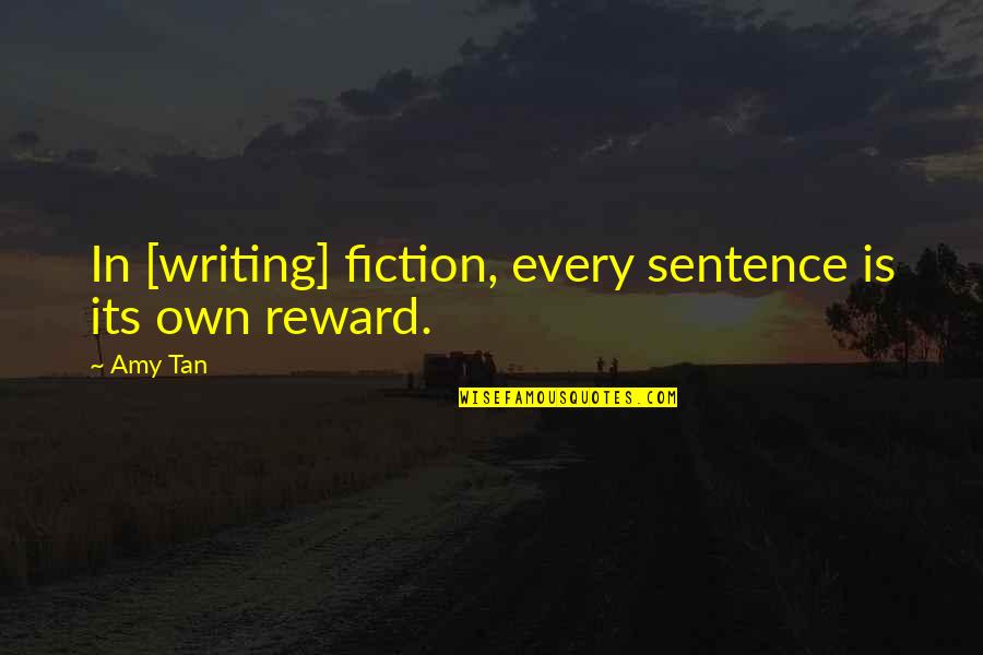 Fobii Ciudate Quotes By Amy Tan: In [writing] fiction, every sentence is its own