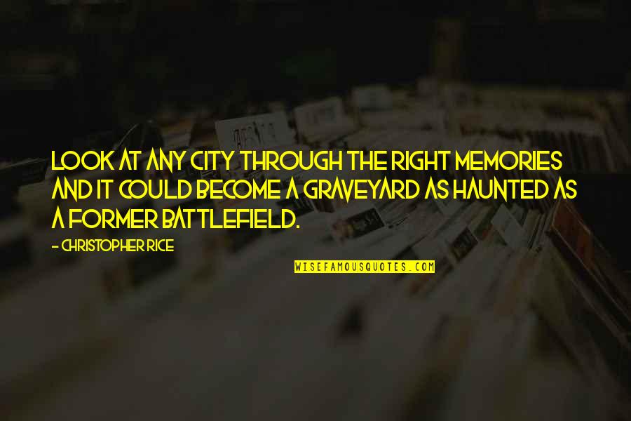 Fobs Game Quotes By Christopher Rice: Look at any city through the right memories