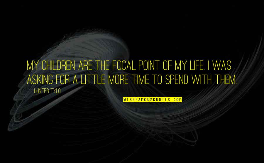 Focal Quotes By Hunter Tylo: My children are the focal point of my Focal Quotes By Hunter Tylo: My children are the focal point of my