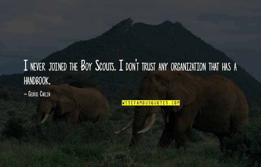 Focale Symptomen Quotes By George Carlin: I never joined the Boy Scouts. I don't