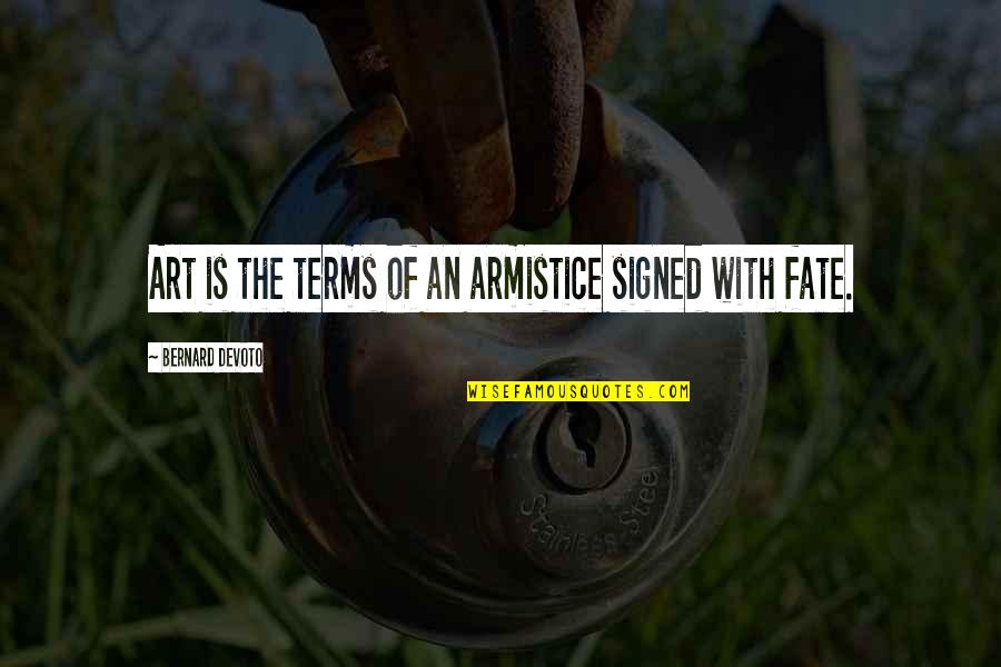 Focalecig Quotes By Bernard DeVoto: Art is the terms of an armistice signed Focalecig Quotes By Bernard DeVoto: Art is the terms of an armistice signed