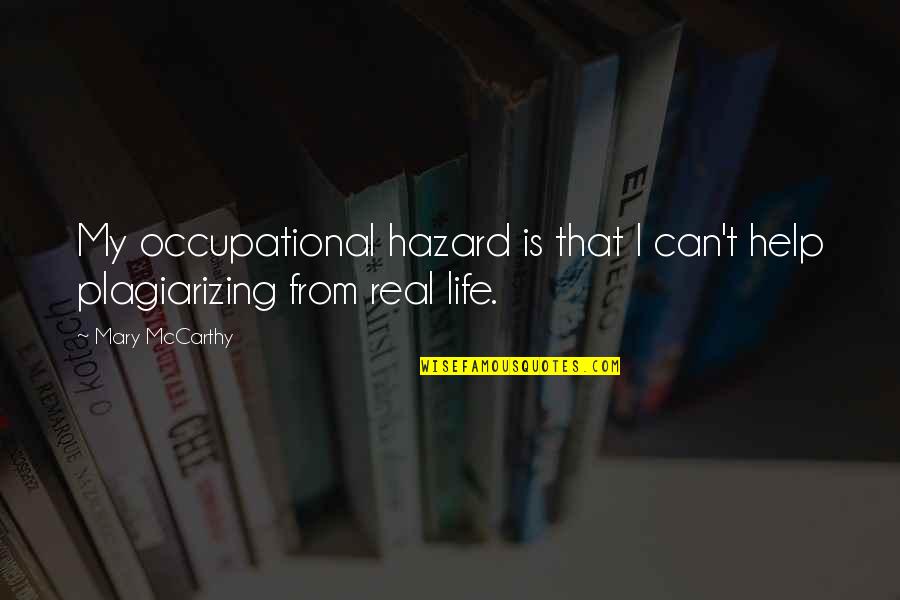 Focalization Quotes By Mary McCarthy: My occupational hazard is that I can't help