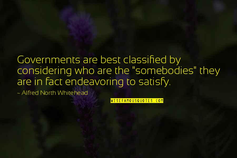 Foch Quotes By Alfred North Whitehead: Governments are best classified by considering who are