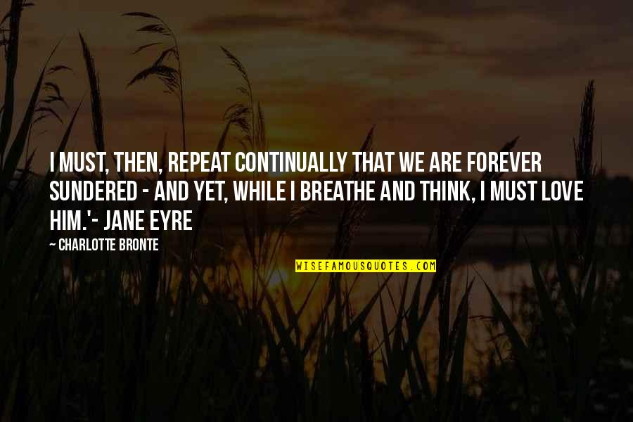 Focinho Quotes By Charlotte Bronte: I must, then, repeat continually that we are