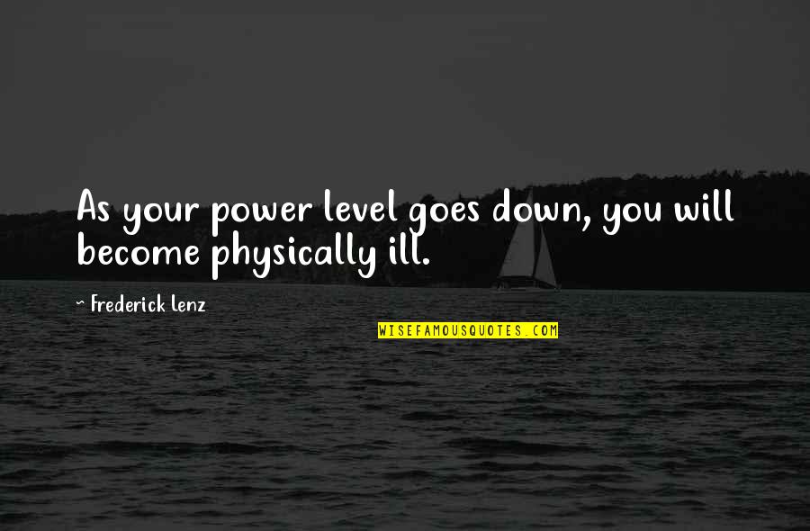 Focking Vodka Quotes By Frederick Lenz: As your power level goes down, you will