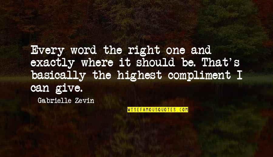 Focul Lui Quotes By Gabrielle Zevin: Every word the right one and exactly where Focul Lui Quotes By Gabrielle Zevin: Every word the right one and exactly where
