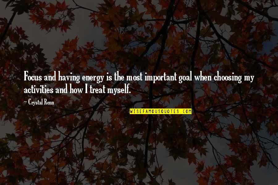 Focus All Of Your Energy Quotes By Crystal Renn: Focus and having energy is the most important Focus All Of Your Energy Quotes By Crystal Renn: Focus and having energy is the most important