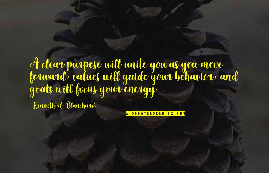 Focus And Goals Quotes By Kenneth H. Blanchard: A clear purpose will unite you as you