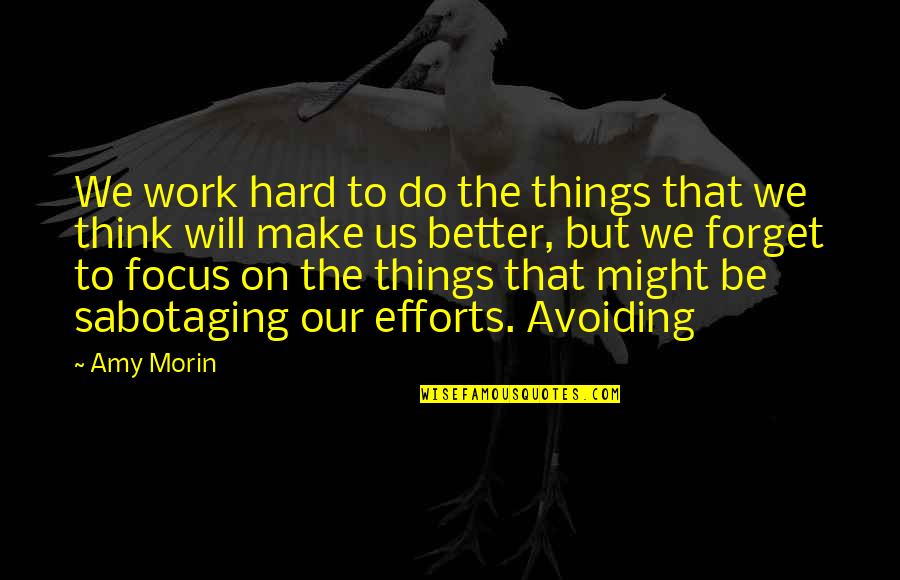 Focus And Hard Work Quotes By Amy Morin: We work hard to do the things that